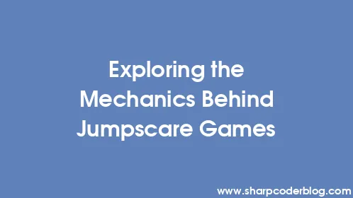 Exploring the Mechanics Behind Jumpscare Games - Thumbnail