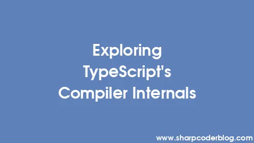 Exploring TypeScript's Compiler Internals - Thumbnail