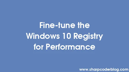 Fine-tune the Windows 10 Registry for Performance - Thumbnail