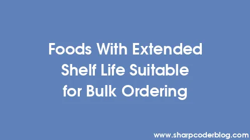 Foods With Extended Shelf Life Suitable for Bulk Ordering - Thumbnail