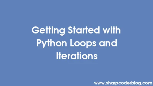 Getting Started with Python Loops and Iterations - Thumbnail
