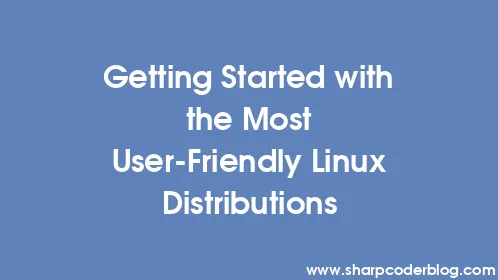 Getting Started with the Most User-Friendly Linux Distributions - Thumbnail
