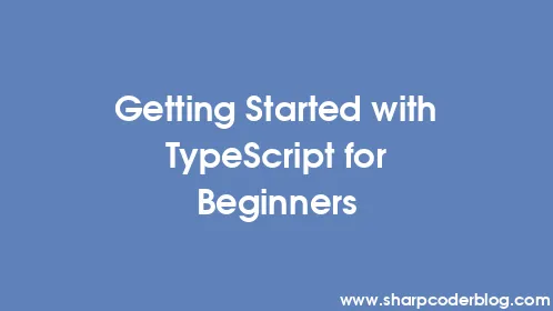 Getting Started with TypeScript for Beginners - Thumbnail