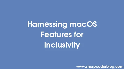 Harnessing macOS Features for Inclusivity - Thumbnail
