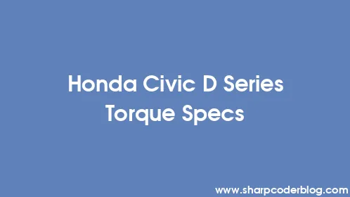 Honda Civic D Series Torque Specs - Thumbnail