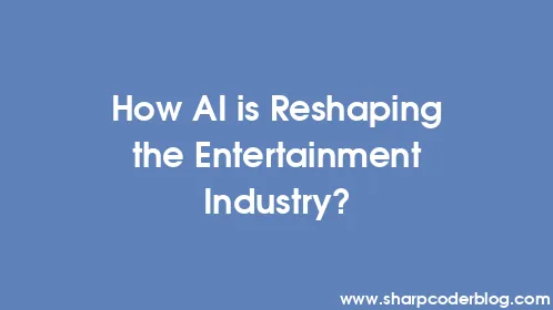 How AI is Reshaping the Entertainment Industry? - Thumbnail