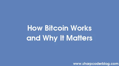 How Bitcoin Works and Why It Matters - Thumbnail