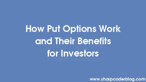 How Put Options Work and Their Benefits for Investors - Thumbnail
