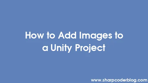 How to Add Images to a Unity Project - Thumbnail