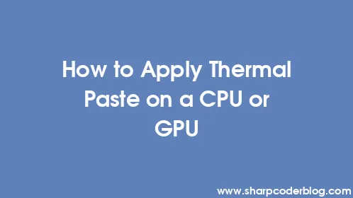 How to Apply Thermal Paste on a CPU or GPU - Thumbnail