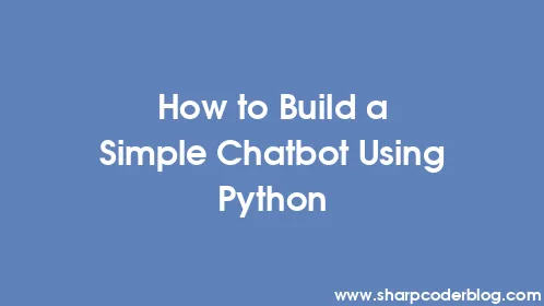 How to Build a Simple Chatbot Using Python - Thumbnail