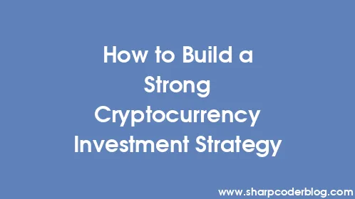 How to Build a Strong Cryptocurrency Investment Strategy - Thumbnail