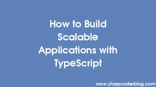 How to Build Scalable Applications with TypeScript - Thumbnail