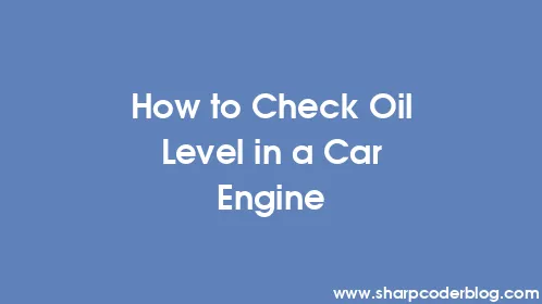 How to Check Oil Level in a Car Engine - Thumbnail