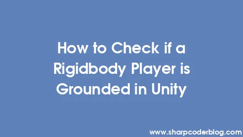 How to Check if a Rigidbody Player is Grounded in Unity - Thumbnail