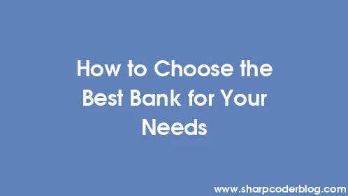 How to Choose the Best Bank for Your Needs - Thumbnail