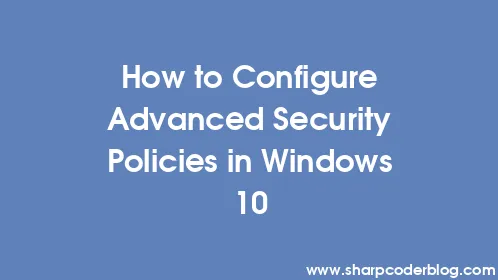 How to Configure Advanced Security Policies in Windows 10 - Thumbnail