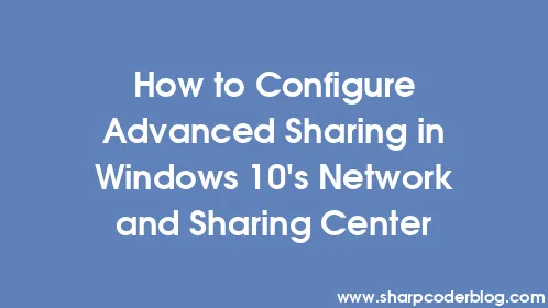 How to Configure Advanced Sharing in Windows 10's Network and Sharing Center - Thumbnail
