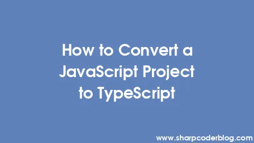 How to Convert a JavaScript Project to TypeScript - Thumbnail