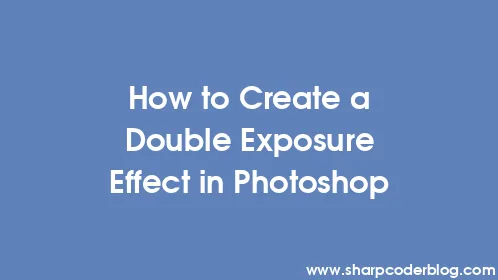 How to Create a Double Exposure Effect in Photoshop - Thumbnail