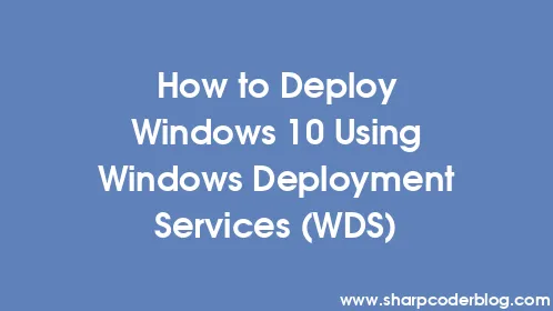 How to Deploy Windows 10 Using Windows Deployment Services (WDS) - Thumbnail