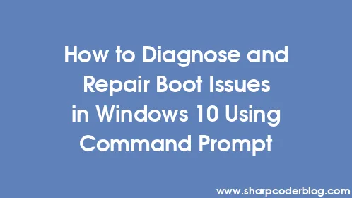How to Diagnose and Repair Boot Issues in Windows 10 Using Command Prompt - Thumbnail