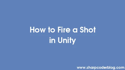 How to Fire a Shot in Unity - Thumbnail