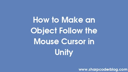 How to Make an Object Follow the Mouse Cursor in Unity - Thumbnail