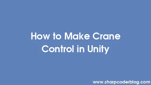 How to Make Crane Control in Unity - Thumbnail