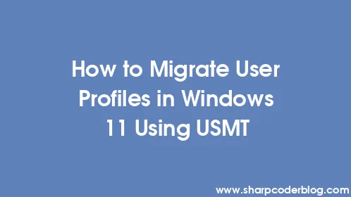 How to Migrate User Profiles in Windows 11 Using USMT - Thumbnail