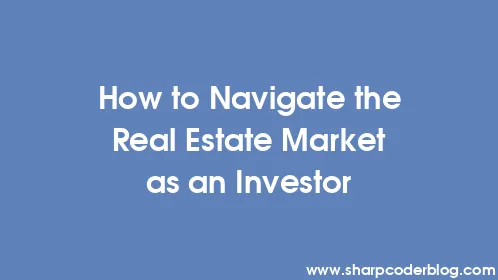 How to Navigate the Real Estate Market as an Investor - Thumbnail