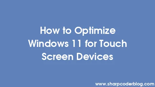 How to Optimize Windows 11 for Touch Screen Devices - Thumbnail