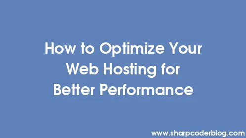 How to Optimize Your Web Hosting for Better Performance - Thumbnail