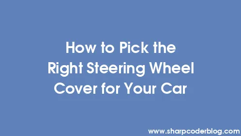 How to Pick the Right Steering Wheel Cover for Your Car - Thumbnail
