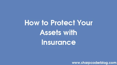How to Protect Your Assets with Insurance - Thumbnail