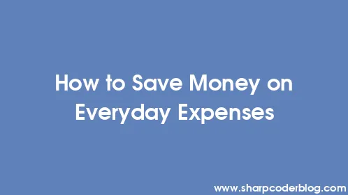 How to Save Money on Everyday Expenses - Thumbnail