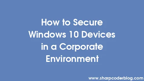 How to Secure Windows 10 Devices in a Corporate Environment - Thumbnail