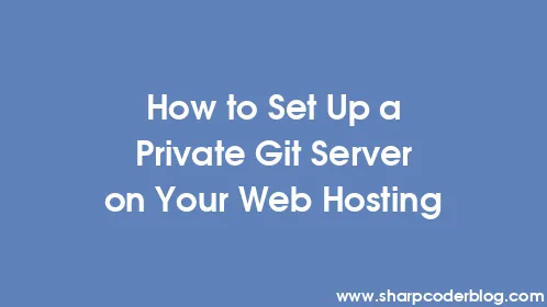 How to Set Up a Private Git Server on Your Web Hosting - Thumbnail