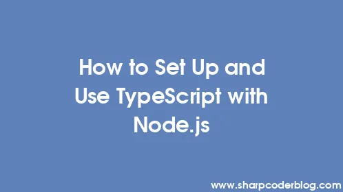 How to Set Up and Use TypeScript with Node.js - Thumbnail