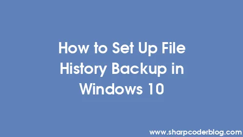 How to Set Up File History Backup in Windows 10 - Thumbnail