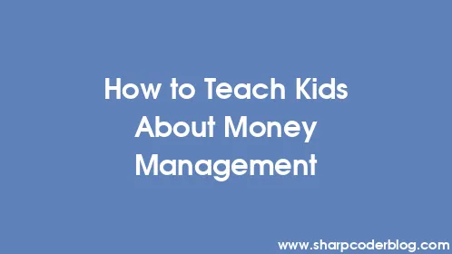 How to Teach Kids About Money Management - Thumbnail