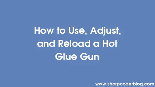 How to Use, Adjust, and Reload a Hot Glue Gun - Thumbnail