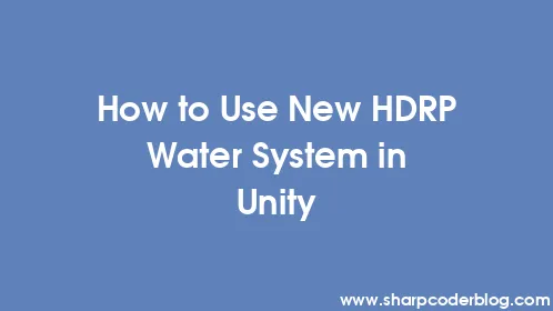How to Use New HDRP Water System in Unity - Thumbnail
