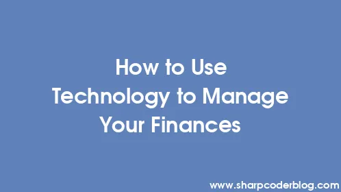 How to Use Technology to Manage Your Finances - Thumbnail