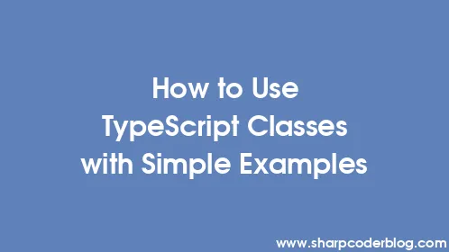 How to Use TypeScript Classes with Simple Examples - Thumbnail