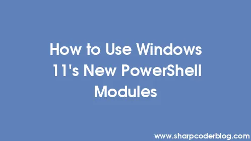 How to Use Windows 11's New PowerShell Modules - Thumbnail