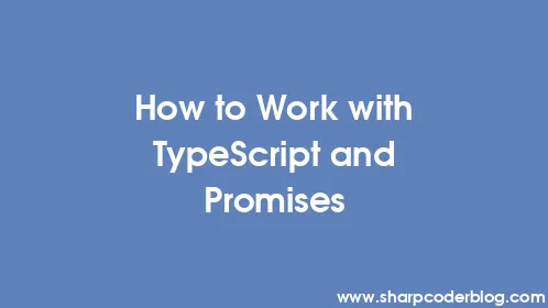 How to Work with TypeScript and Promises - Thumbnail