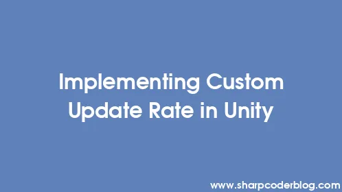 Implementing Custom Update Rate in Unity - Thumbnail