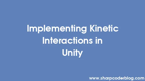 Implementing Kinetic Interactions in Unity - Thumbnail