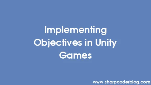 Implementing Objectives in Unity Games - Thumbnail